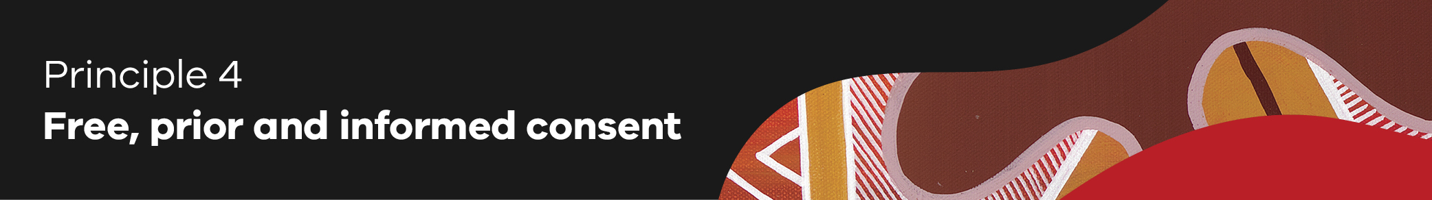 Principle 4 - Free, prior and informed consent